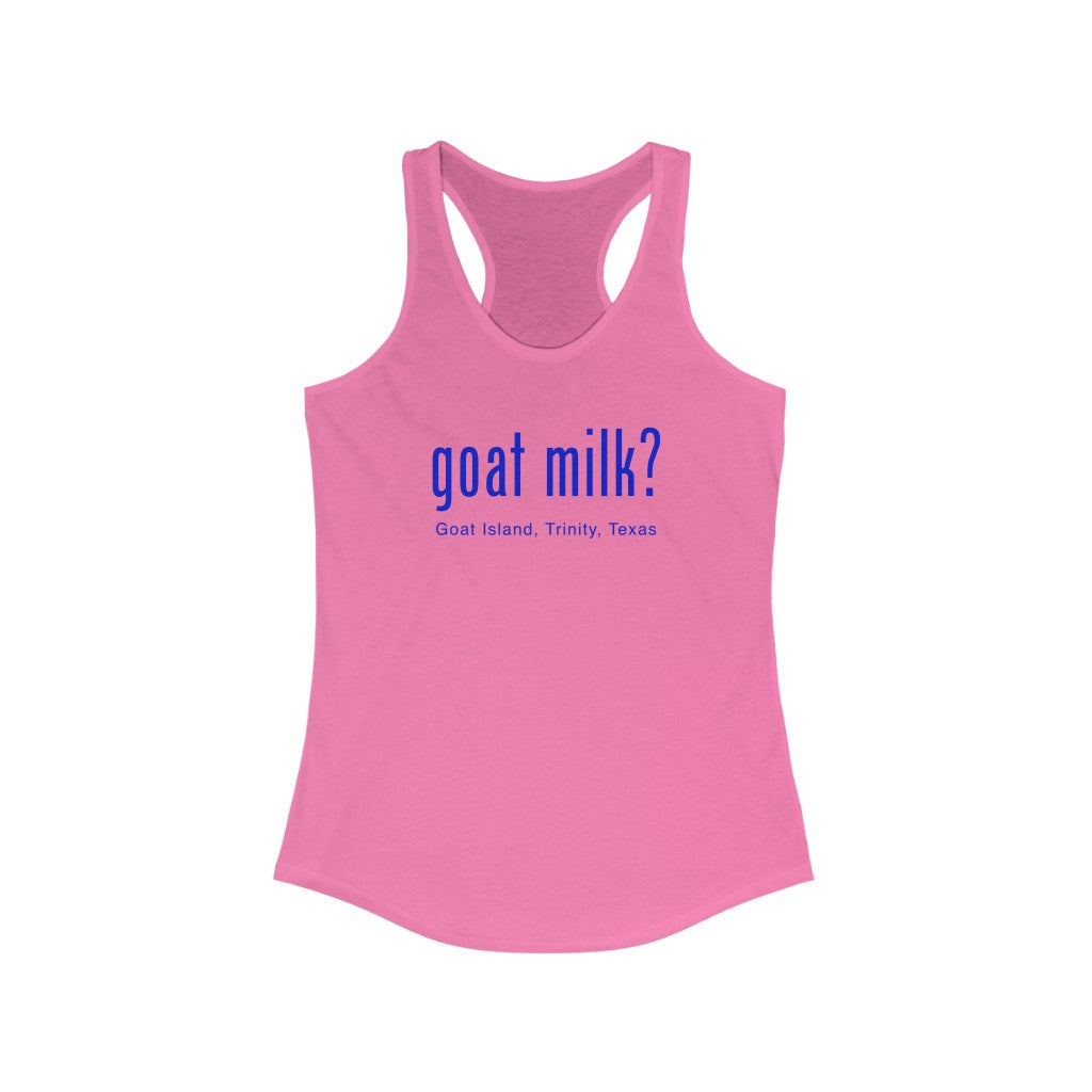 Goat Milk? - Goat Island, Trinity, TX - Women's Ideal Racerback Tank