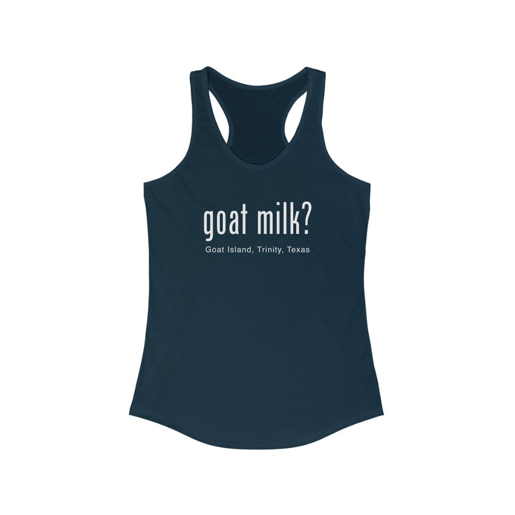 Goat Milk? - Goat Island, Trinity, TX - Women's Ideal Racerback Tank