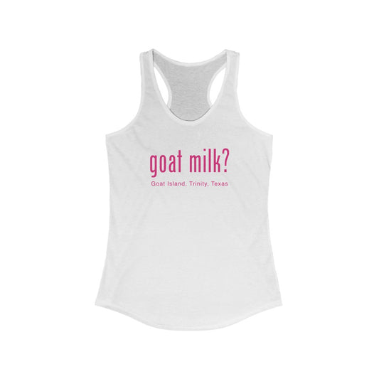 Goat Milk? - Goat Island, Trinity, TX - Women's Ideal Racerback Tank